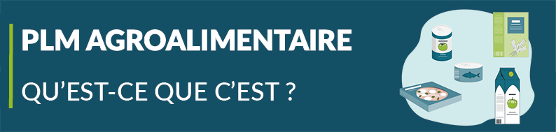 Le PLM agroalimentaire expliqué à tous