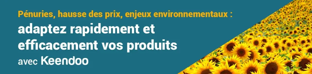 Pénuries, hausse des prix, enjeux environnementaux : adaptez rapidement et efficacement vos produits avec Keendoo