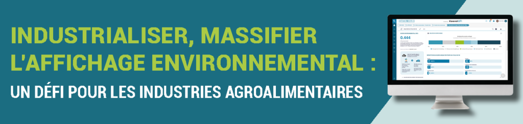 Industrialiser, massifier l'affichage environnemental : un défi pour les industries agroalimentaires dès 2024.