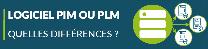 Logiciel PIM ou PLM : Quelles différences ?