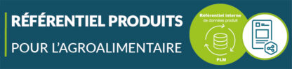 Référentiel Produits pour les entreprises agroalimentaires