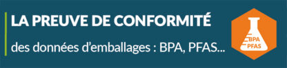 La preuve de conformité des données d'emballages agroalimentaires face au BPA et aux PFAS
